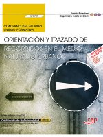Cuaderno del alumno. Orientación y trazado de recorridos en el medio natural o urbano (UF0729). Cert