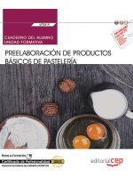 Cuaderno del alumno. Preelaboración de productos básicos de pastelería (UF0819). Certificados de pro
