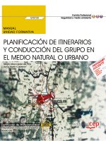 Manual. Planificación de itinerarios y conducción del grupo en el medio natural o urbano (UF0730). C