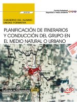 Cuaderno del alumno. Planificación de itinerarios y conducción del grupo en el medio natural o urban