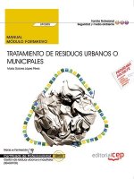 Manual. Tratamiento de residuos urbanos o municipales (UF0285). Certificados de profesionalidad. Ges