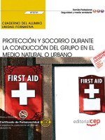 Cuaderno del alumno. Protección y socorro durante la conducción del grupo en el medio natural o urba