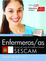 Enfermeros/as. Servicio de Salud de Castilla-La Mancha (SESCAM). Temario específico Vol. IV.