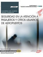 Cuaderno del alumno. Seguridad en la atención a pasajeros y otros usuarios de aeropuertos (UF2703).