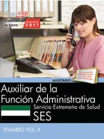 Auxiliar de la Función Administrativa. Servicio Extremeño de Salud. Temario Vol. II
