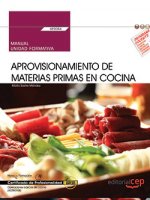 Manual. Aprovisionamiento de materias primas en cocina (UF0054). Certificados de profesionalidad. Op