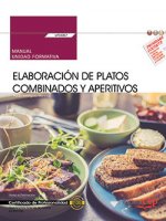 Manual. Elaboración de platos combinados y aperitivos (UF0057). Certificados de profesionalidad. Ope