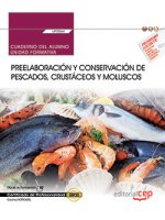 Cuaderno del alumno. Preelaboración y conservación de pescados, crustáceos y moluscos (UF0064). Cert