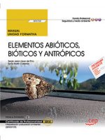 Manual. Elementos abióticos, bióticos y antrópicos (UF0732). Certificados de profesionalidad. Interp