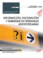 Cuaderno del alumno. Información, facturación y embarque en terminales aeroportuarias (UF2704). Cert