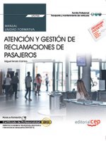 Manual. Atención y gestión de reclamaciones de pasajeros (UF2705). Certificados de profesionalidad.