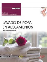 Manual. Lavado de ropa en alojamientos (MF0707_1). Certificados de profesionalidad. Operaciones bási