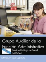 Grupo Auxiliar de la Función Administrativa. Servicio Gallego de Salud (SERGAS). Temario y test comú