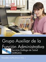 Grupo Auxiliar de la Función Administrativa. Servicio Gallego de Salud (SERGAS). Temario específico