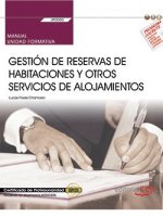 Manual. Gestión de reservas de habitaciones y otros servicios de alojamientos (UF0050). Certificados