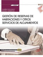 Cuaderno del alumno. Gestión de reservas de habitaciones y otros servicios de alojamientos (UF0050).