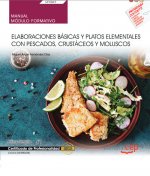 Manual. Elaboraciones básicas y platos elementales con pescados, crustáceos y moluscos (UF0067). Cer