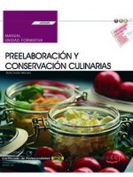 Manual. Preelaboración y conservación culinarias (UF0055). Certificados de profesionalidad. Operacio