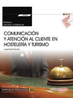 Manual. Comunicación y atención al cliente en hostelería y turismo (Transversal: UF0042). Certificad