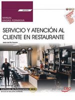 Manual. Servicio y atención al cliente en Restaurante (UF0259). Certificados de profesionalidad. Ser