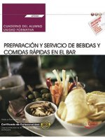 Cuaderno del alumno. Preparación y servicio de bebidas y comidas rápidas en el bar (UF0061). Certifi