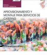 Manual. Aprovisionamiento y montaje para servicios de catering (UF0062). Certificados de profesional
