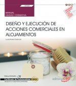 Manual. Diseño y ejecución de acciones comerciales en alojamientos (UF0051). Certificados de profesi