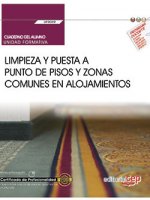Cuaderno del alumno. Limpieza y puesta a punto de pisos y zonas comunes en alojamientos (UF0039). Ce