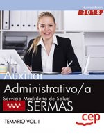 Auxiliar Administrativo/a. Servicio Madrileño de Salud (SERMAS). Temario Vol. I.