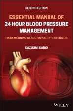 Essential Manual of 24 Hour Blood Pressure Management, - From Morning to Nocturnal Hypertension 2nd Edition
