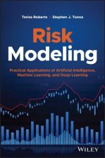 Risk Modeling - Practical Applications of Artificial Intelligence, Machine Learning, and Deep Learning