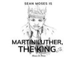 Sean Moses Is Martin Luther, The King Jr.