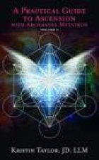 Practical Guide to Ascension with Archangel Metatron Volume 2