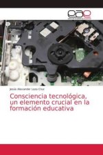 Consciencia tecnologica, un elemento crucial en la formacion educativa
