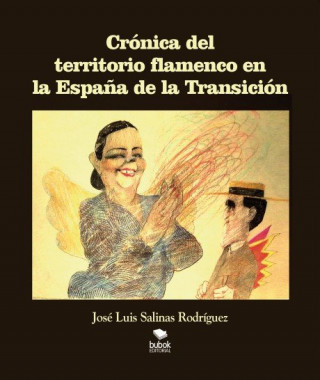 CRÓNICA DEL TERRITORIO FLAMENCO EN LA ESPAÑA DE LA TRANSICIÓN