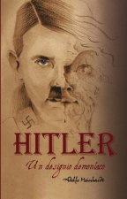 Adolfo Hitler. Un designio demoníaco