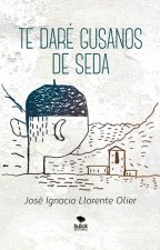 Te daré gusanos de seda