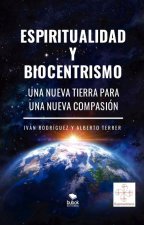 ESPIRITUALIDAD Y BIOCENTRISMO. UNA NUEVA TIERRA PARA UNA NUEVA CO