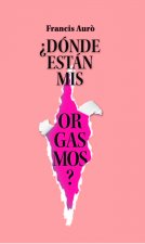 ¿dónde están mis orgasmos?