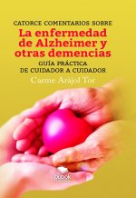 Catorce comentarios sobre la enfermedad de alzheimer y otras demencias. guía práctica de cuidador a