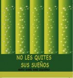 NO LES QUITES SUS SUEÑOS
