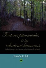 FACTORES PSICOSOCIALES DE LAS RELACIONES HUMANAS. En Enfermería y en el ámbito de las Ciencias de la