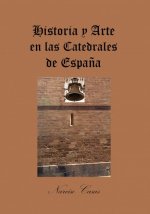 Historia y Arte en las Catedrales de España