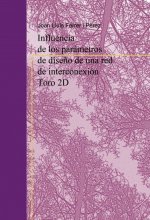 Influencia de los parametros de diseño de una red de interconexión Toro 2D