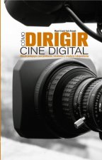 COMO DIRIGIR CINE DIGITAL