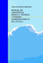 MANUAL DE LING?ÍSTICA BÁSICA Y TÉCNICA LITERARIA AVANZADA PARA 2º DE LA E.S.O.