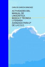 ACTIVIDADES DEL MANUAL DE LING?ÍSTICA BÁSICA Y TÉCNICA LITERARIA AVANZADA PARA 2º DE LA E.S.O.
