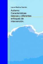 Autismo: Características básicas y diferentes enfoques de intervención.