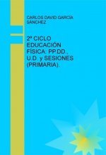 2º CICLO EDUCACIÓN FÍSICA: SESIONES, UNIDADES DIDÁCTICAS Y PROGRAMACIÓN DIDÁCTICA