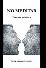 NO MEDITAR. Ensayo de un hechizo